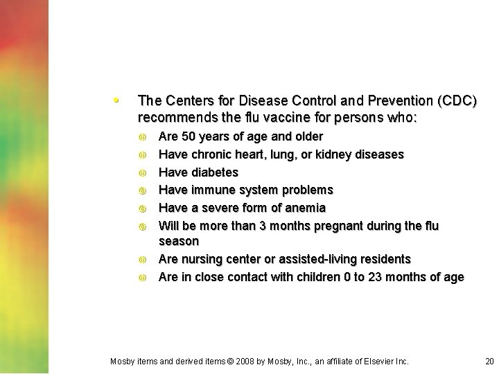  • The Centers for Disease Control and Prevention (CDC) recommends the flu vaccine