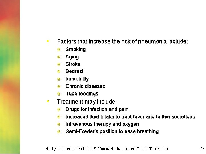  • Factors that increase the risk of pneumonia include: • Smoking Aging Stroke