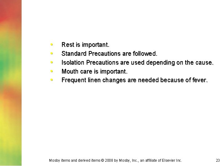  • • • Rest is important. Standard Precautions are followed. Isolation Precautions are