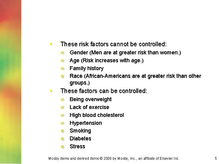  • These risk factors cannot be controlled: • Gender (Men are at greater