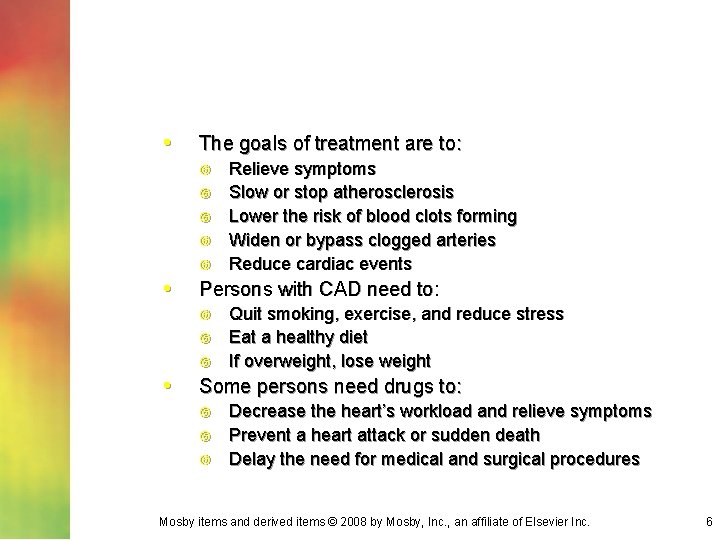  • The goals of treatment are to: • Persons with CAD need to: