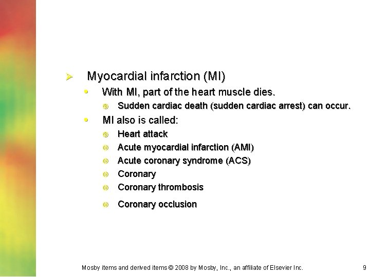 Ø Myocardial infarction (MI) • With MI, part of the heart muscle dies. •