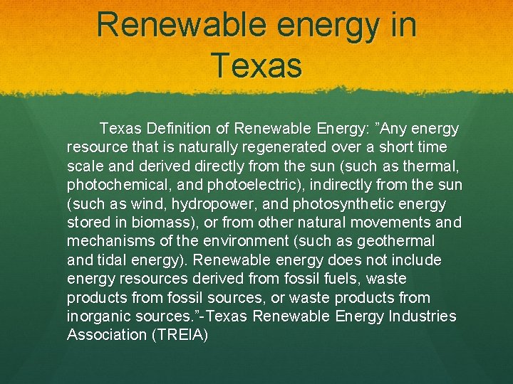 Renewable energy in Texas Definition of Renewable Energy: ”Any energy resource that is naturally