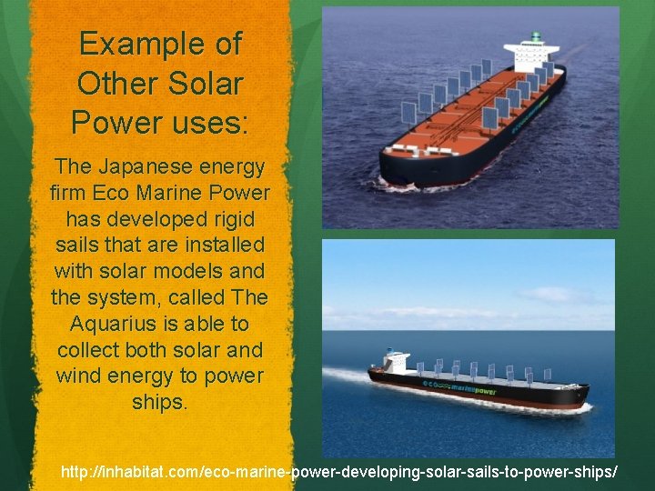 Example of Other Solar Power uses: The Japanese energy firm Eco Marine Power has