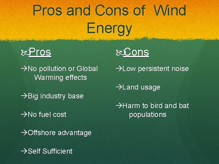 Pros and Cons of Wind Energy Pros Cons No pollution or Global Warming effects