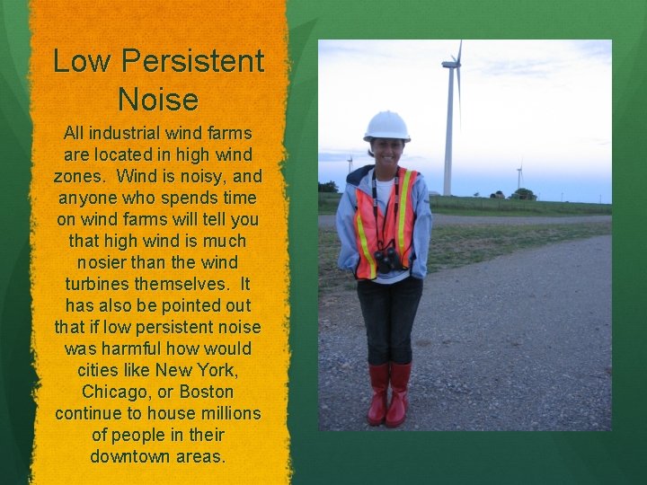 Low Persistent Noise All industrial wind farms are located in high wind zones. Wind