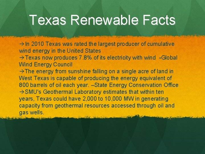 Texas Renewable Facts In 2010 Texas was rated the largest producer of cumulative wind