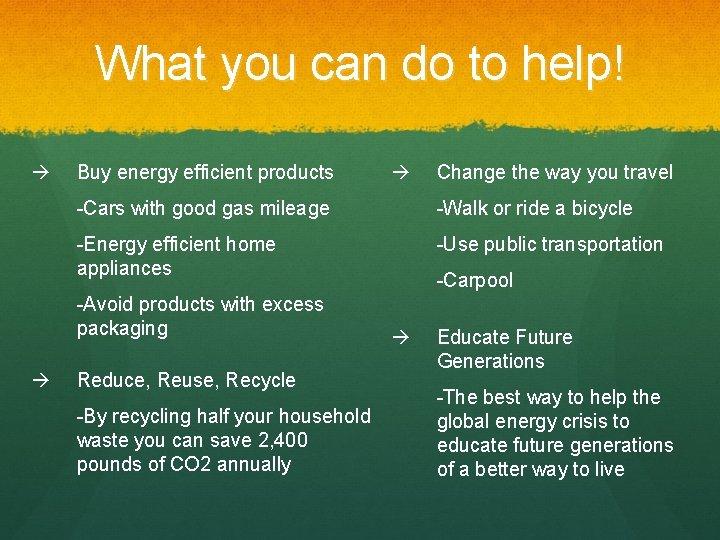 What you can do to help! Buy energy efficient products Change the way you