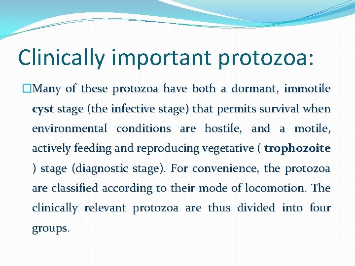 Clinically important protozoa: �Many of these protozoa have both a dormant, immotile cyst stage