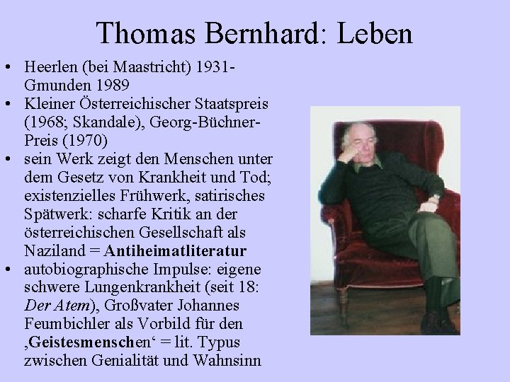 Thomas Bernhard: Leben • Heerlen (bei Maastricht) 1931 Gmunden 1989 • Kleiner Österreichischer Staatspreis