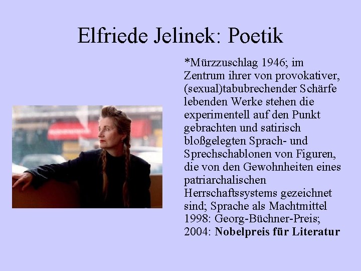 Elfriede Jelinek: Poetik *Mürzzuschlag 1946; im Zentrum ihrer von provokativer, (sexual)tabubrechender Schärfe lebenden Werke