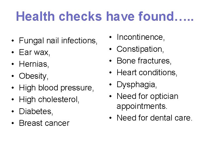 Health checks have found…. . • • Fungal nail infections, Ear wax, Hernias, Obesity,