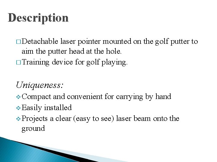 Description � Detachable laser pointer mounted on the golf putter to aim the putter