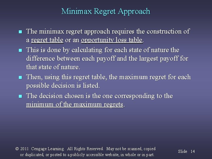 Minimax Regret Approach n n The minimax regret approach requires the construction of a