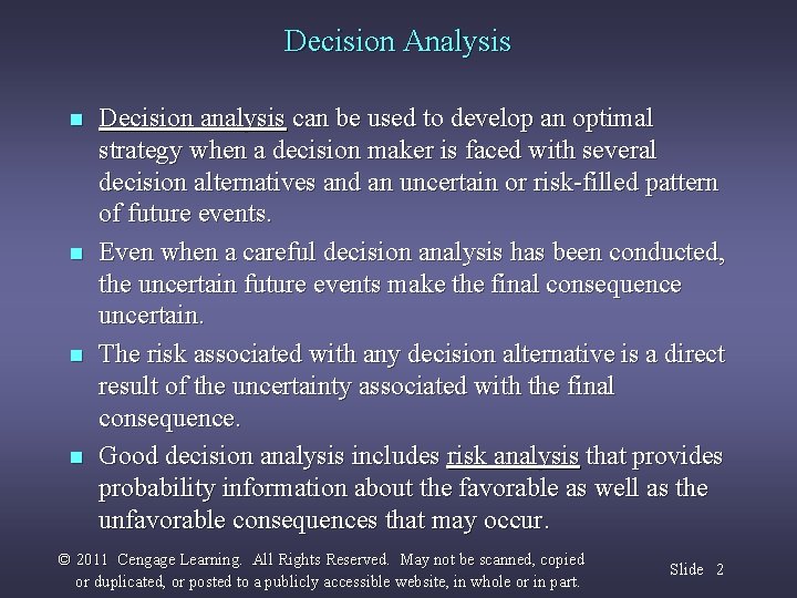 Decision Analysis n n Decision analysis can be used to develop an optimal strategy