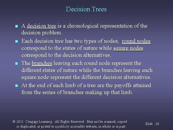 Decision Trees n n A decision tree is a chronological representation of the decision