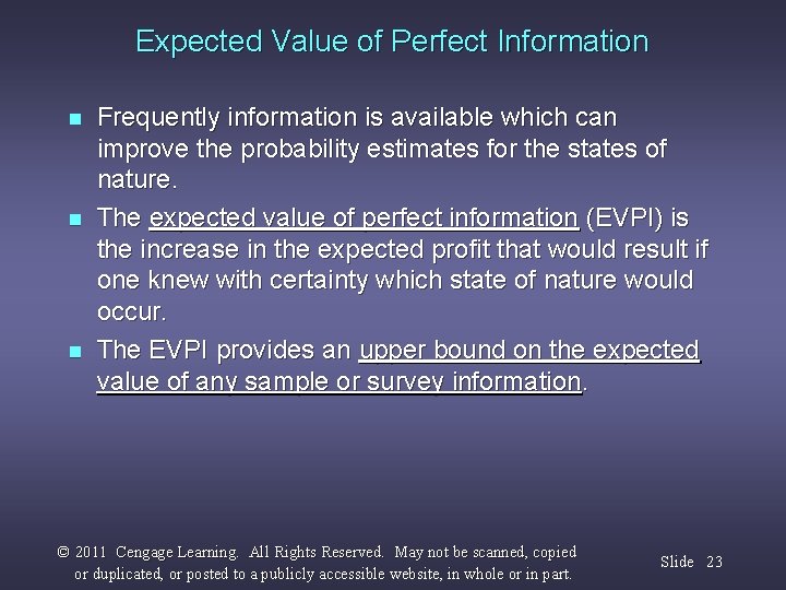 Expected Value of Perfect Information n Frequently information is available which can improve the
