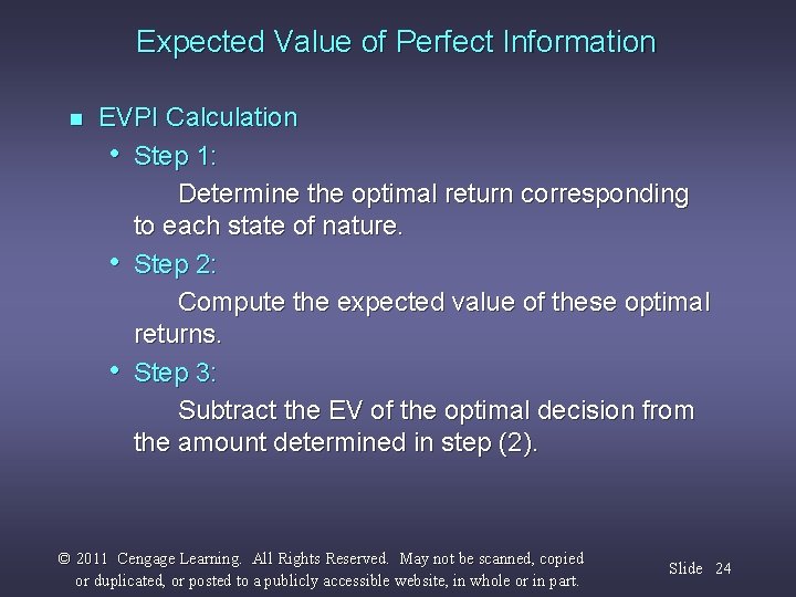 Expected Value of Perfect Information n EVPI Calculation • Step 1: Determine the optimal