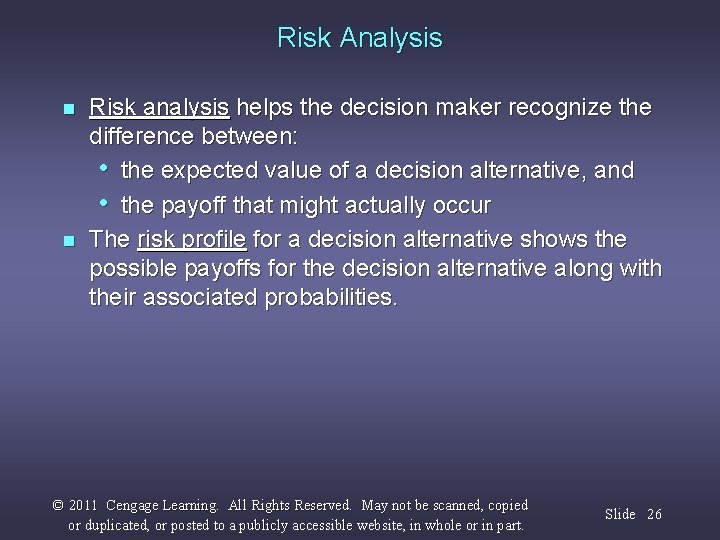 Risk Analysis n n Risk analysis helps the decision maker recognize the difference between: