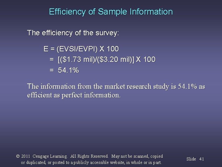 Efficiency of Sample Information The efficiency of the survey: E = (EVSI/EVPI) X 100