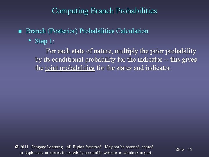 Computing Branch Probabilities n Branch (Posterior) Probabilities Calculation • Step 1: For each state