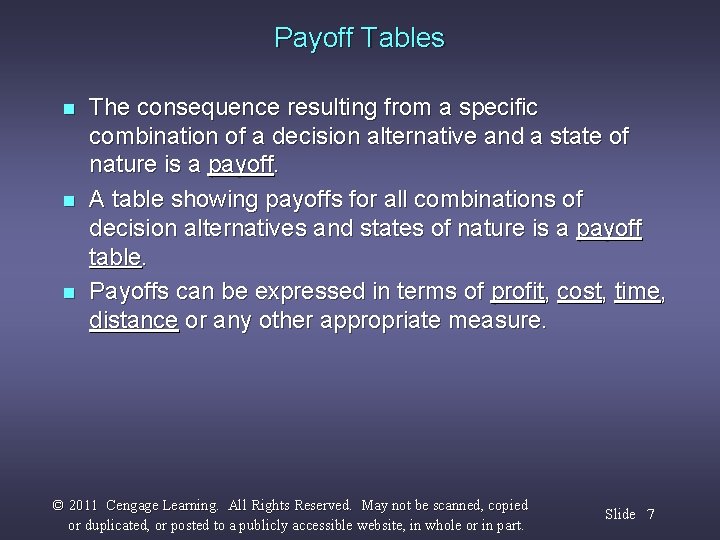 Payoff Tables n n n The consequence resulting from a specific combination of a