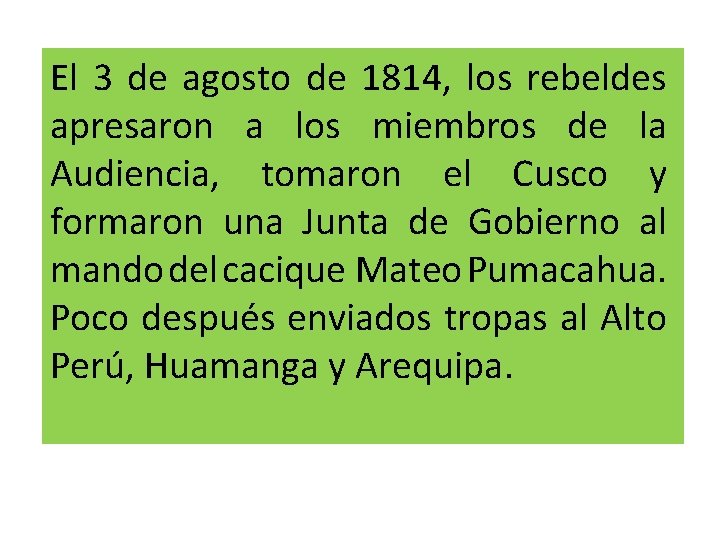 El 3 de agosto de 1814, los rebeldes apresaron a los miembros de la