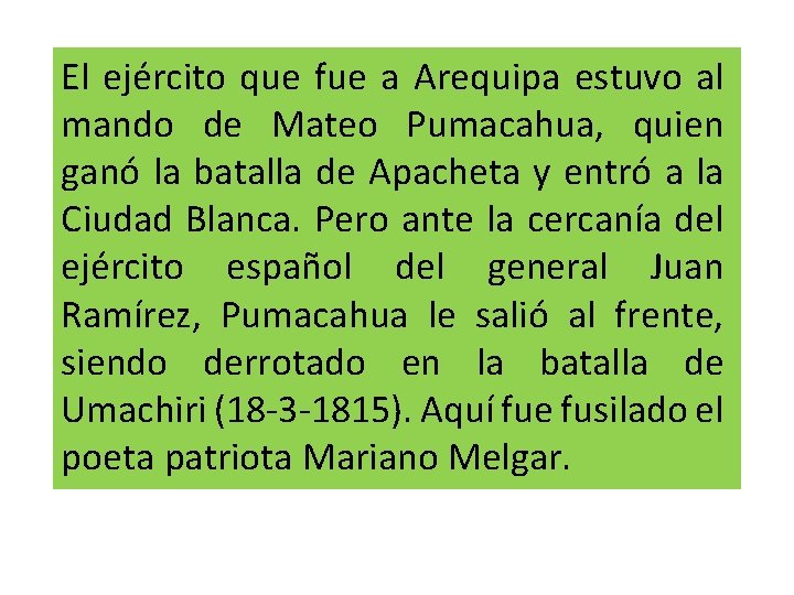 El ejército que fue a Arequipa estuvo al mando de Mateo Pumacahua, quien ganó