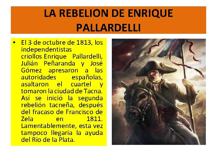 LA REBELION DE ENRIQUE PALLARDELLI • El 3 de octubre de 1813, los independentistas