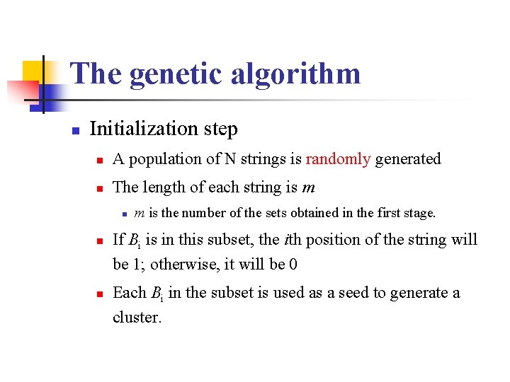 The genetic algorithm n Initialization step n A population of N strings is randomly The genetic algorithm n Initialization step n A population of N strings is randomly