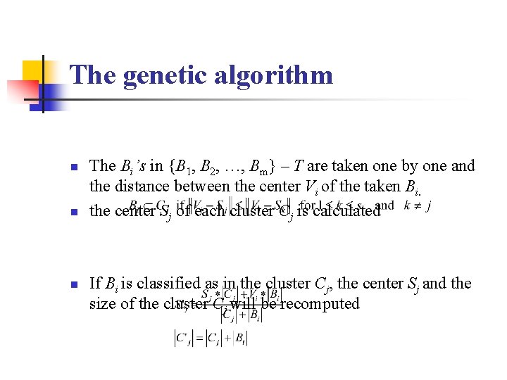 The genetic algorithm n n n The Bi’s in {B 1, B 2, …, The genetic algorithm n n n The Bi’s in {B 1, B 2, …,