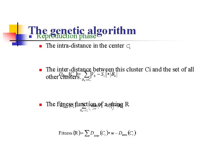The genetic algorithm n Reproduction phase n n n The intra-distance in the center The genetic algorithm n Reproduction phase n n n The intra-distance in the center