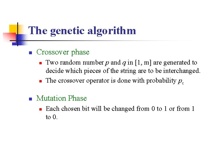 The genetic algorithm n Crossover phase n n n Two random number p and The genetic algorithm n Crossover phase n n n Two random number p and