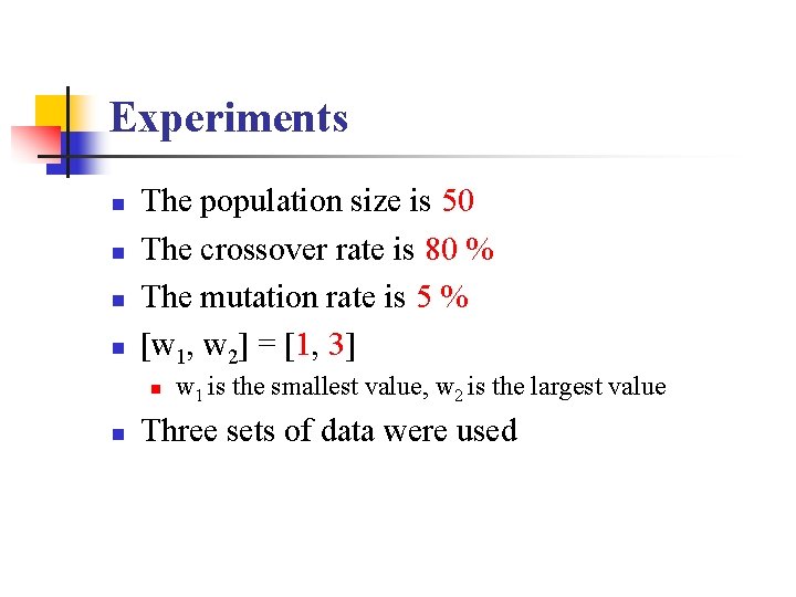 Experiments n n The population size is 50 The crossover rate is 80 % Experiments n n The population size is 50 The crossover rate is 80 %