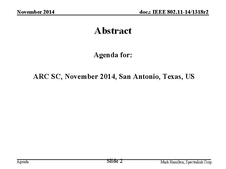 November 2014 doc. : IEEE 802. 11 -14/1318 r 2 Abstract Agenda for: ARC