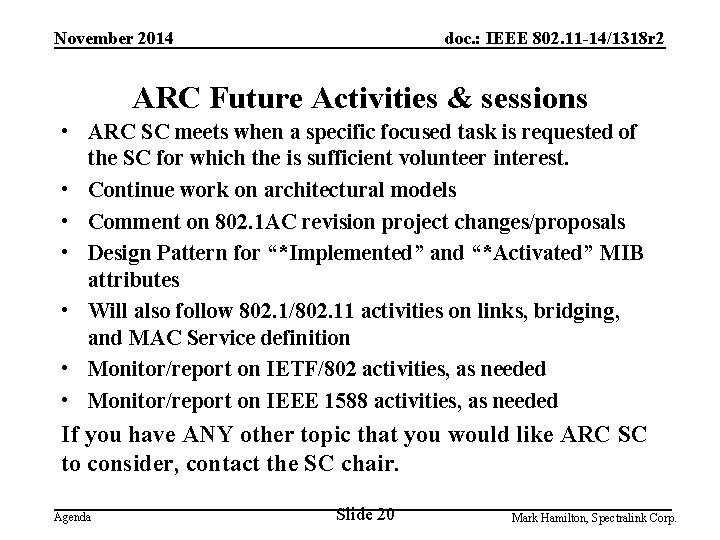 November 2014 doc. : IEEE 802. 11 -14/1318 r 2 ARC Future Activities &