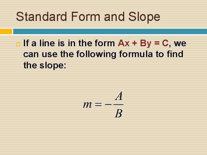 Standard Form and Slope If a line is in the form Ax + By