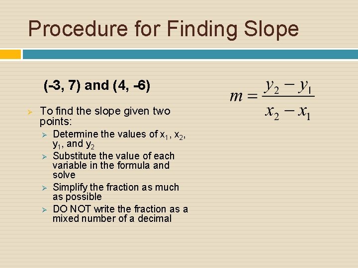 Procedure for Finding Slope (-3, 7) and (4, -6) Ø To find the slope