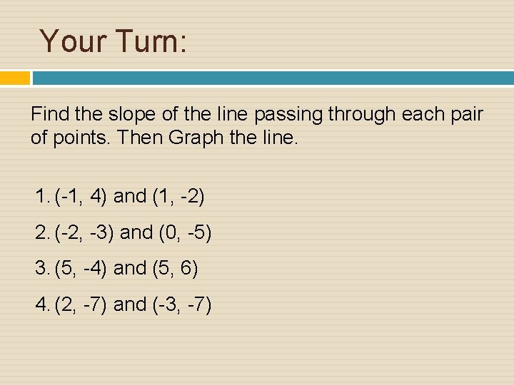 Your Turn: Find the slope of the line passing through each pair of points.