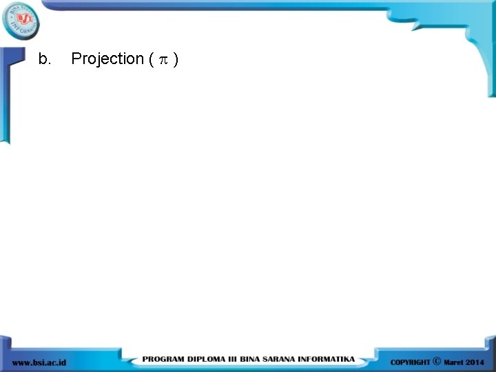 b. Projection ( ) 