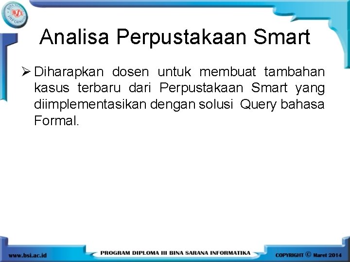 Analisa Perpustakaan Smart Ø Diharapkan dosen untuk membuat tambahan kasus terbaru dari Perpustakaan Smart