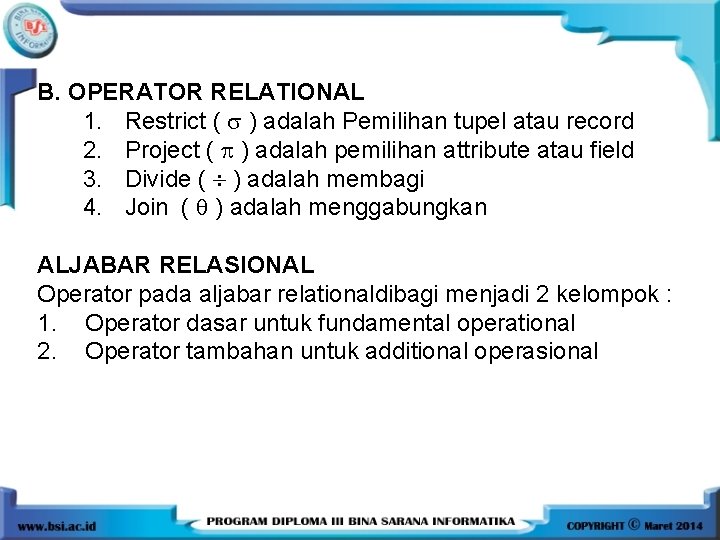 B. OPERATOR RELATIONAL 1. Restrict ( ) adalah Pemilihan tupel atau record 2. Project