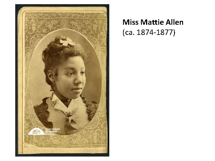 Miss Mattie Allen (ca. 1874 -1877) 