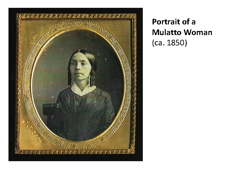 Portrait of a Mulatto Woman (ca. 1850) 