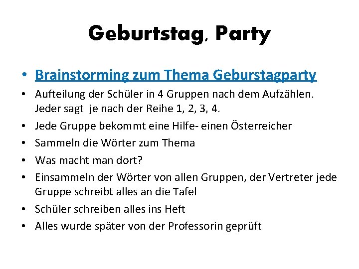 Geburtstag, Party • Brainstorming zum Thema Geburstagparty • Aufteilung der Schüler in 4 Gruppen