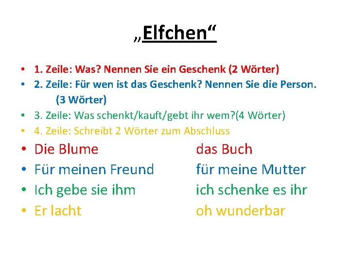 „Elfchen“ • 1. Zeile: Was? Nennen Sie ein Geschenk (2 Wörter) • 2. Zeile: