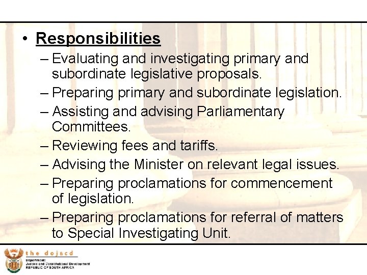 18 • Responsibilities – Evaluating and investigating primary and subordinate legislative proposals. – Preparing