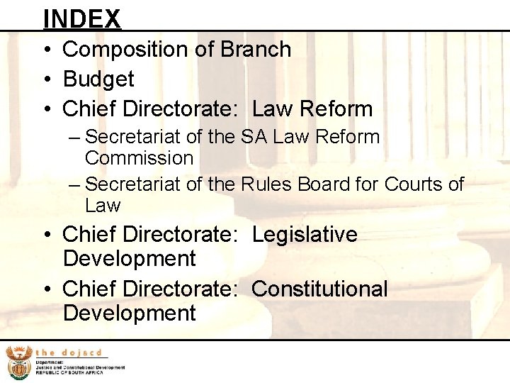 INDEX • Composition of Branch • Budget • Chief Directorate: Law Reform – Secretariat