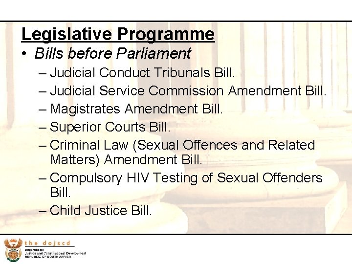 20 Legislative Programme • Bills before Parliament – Judicial Conduct Tribunals Bill. – Judicial
