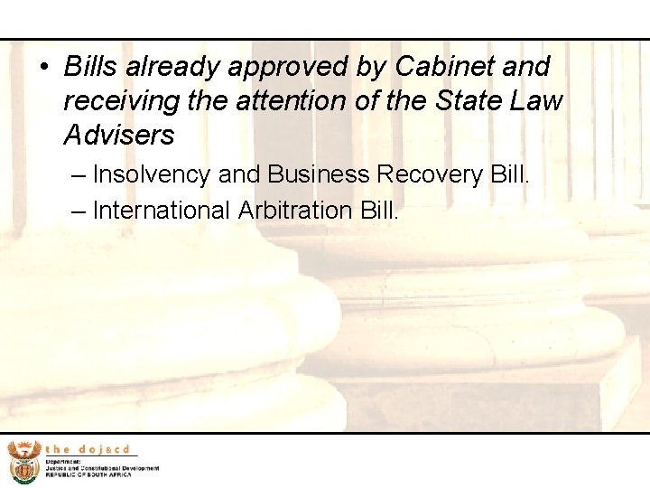 21 • Bills already approved by Cabinet and receiving the attention of the State